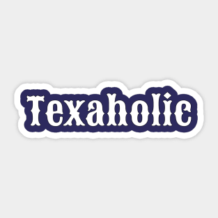 Texaholic Sticker